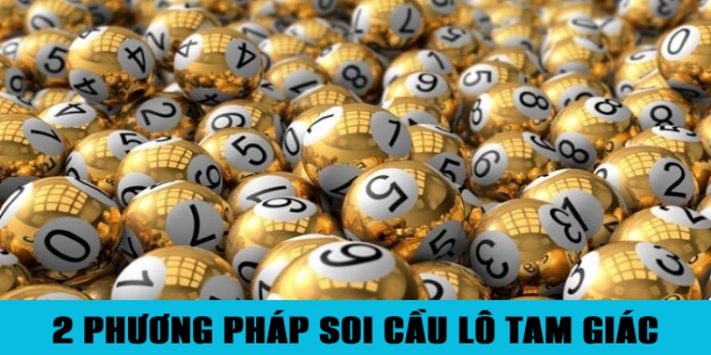 2 phương pháp soi cầu tam giác bao ăn cho người chơi