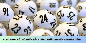 7 cao thủ chốt số miền Bắc