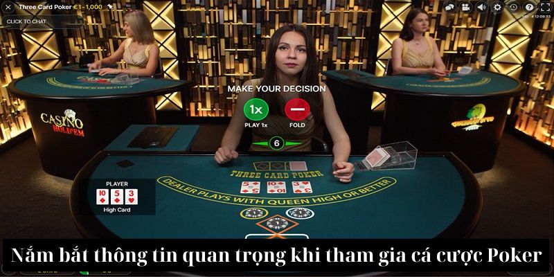 Nắm bắt thông tin quan trọng khi tham gia cá cược Poker