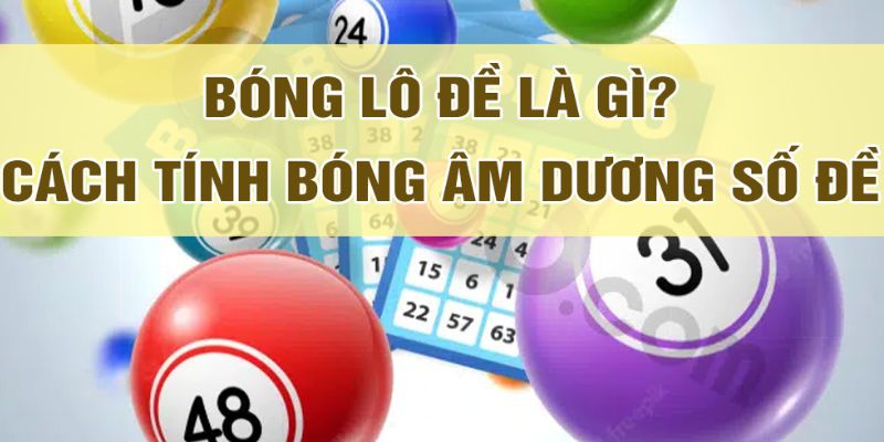 Bóng lô đề là gì? Cách chơi đơn giản nhưng hiệu quả không ngờ