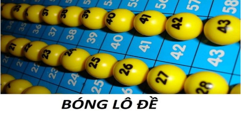 Bóng lô đề là gì? Tìm hiểu ngay những lợi ích và rủi ro khi chơi