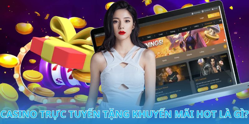 Casino trực tuyến tặng khuyến mãi mang đến lợi ích cho 2 bên