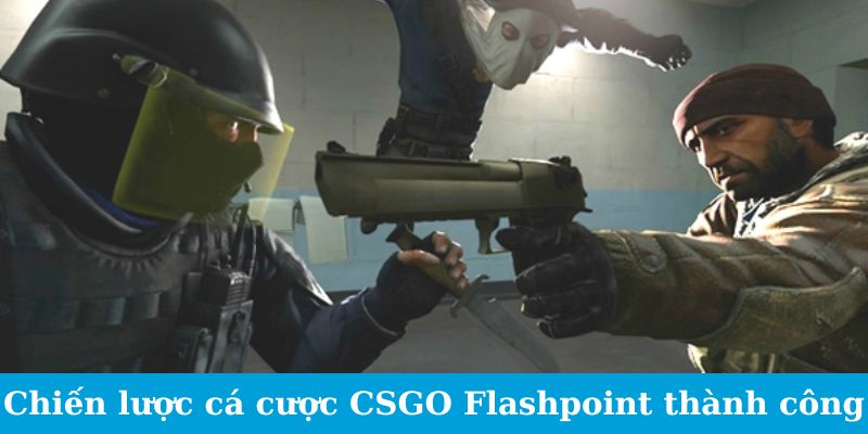 Chiến lược cá cược CSGO Flashpoint thành công