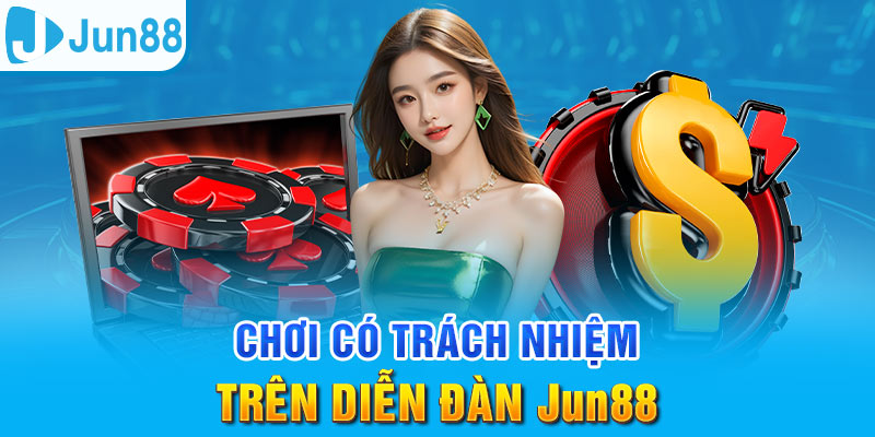 Diễn đàn Jun88 luôn cần hội viên tham gia có trách nhiệm