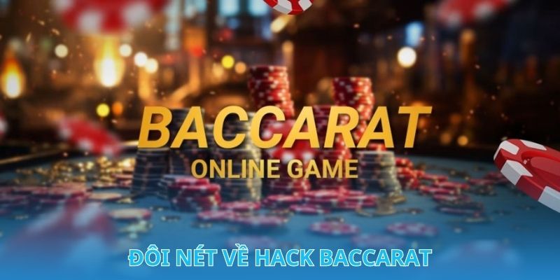 Đôi nét về hack Baccarat