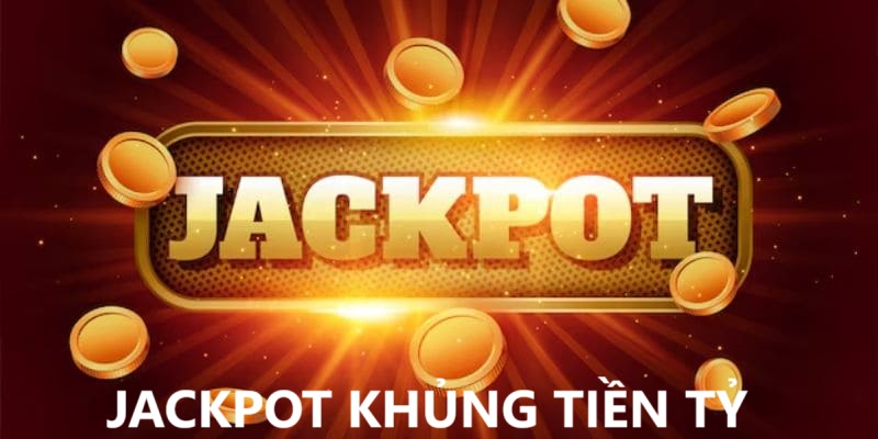 Jackpot thưởng số lượng lớn