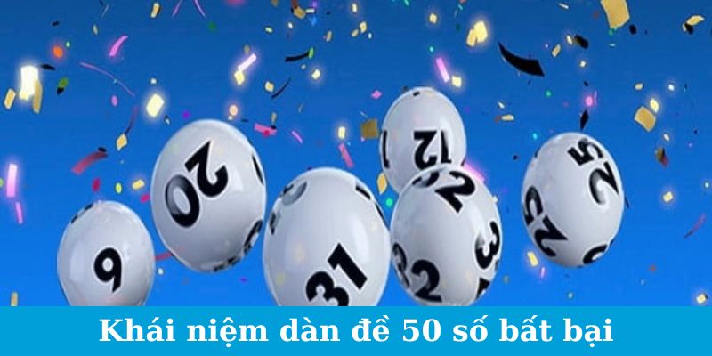 Khái niệm dàn đề 50 số bất bại