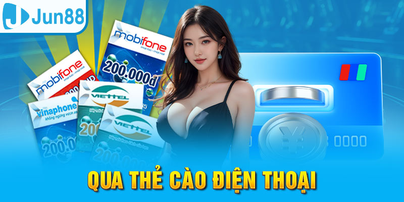 Nạp tiền Jun88 qua thẻ cào truyền thống, tiện lợi