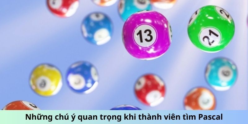 Những chú ý quan trọng khi thành viên tìm Pascal