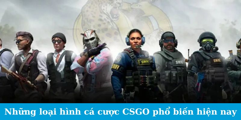 Những loại hình cá cược CSGO phổ biến hiện nay