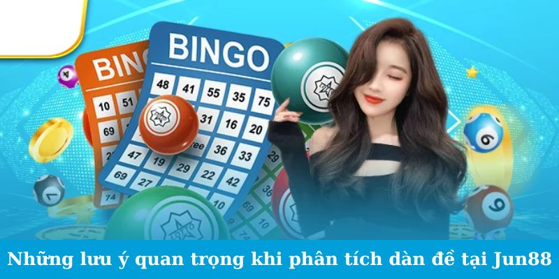 Những lưu ý quan trọng khi phân tích dàn đề tại Jun88