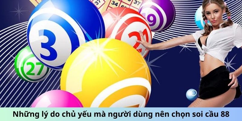 Những lý do chủ yếu mà người dùng nên chọn soi cầu 88