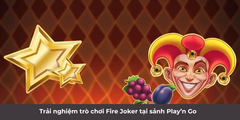 Trải nghiệm trò chơi Fire Joker tại sảnh Play’n Go