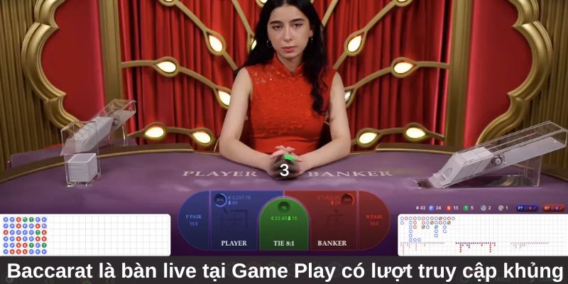 Baccarat - bàn live tại Game Play có lượt truy cập khủng