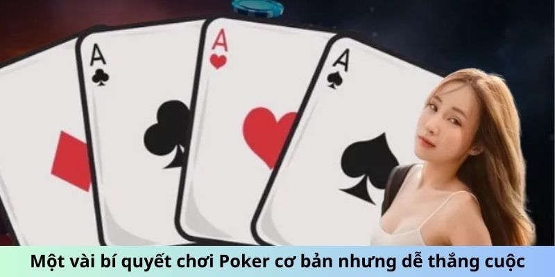 Một vài bí quyết chơi Poker cơ bản nhưng dễ thắng cuộc