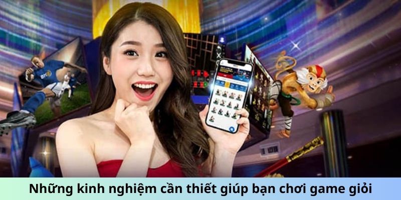 Những kinh nghiệm cần thiết giúp bạn chơi game giỏi