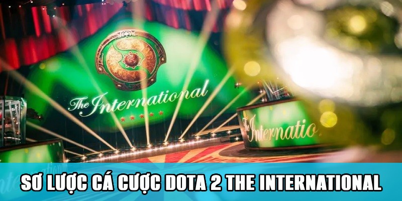 Sơ lược về hình thức cá cược Dota 2 The International