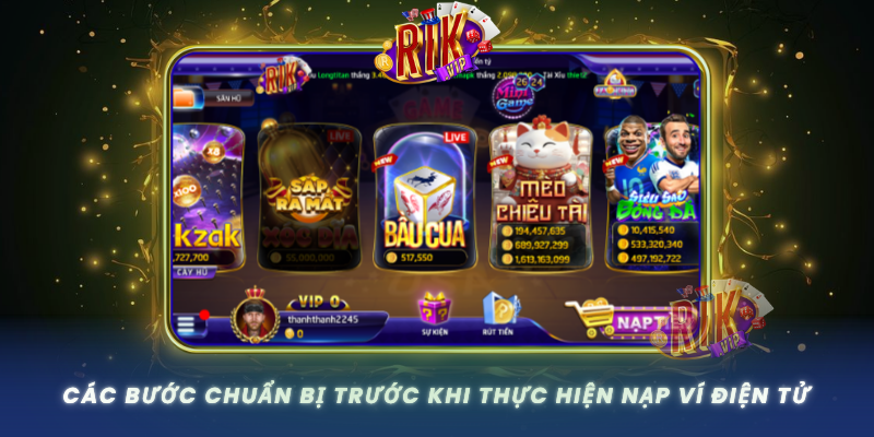 Cac Buoc Chuan Bi Truoc Khi Thuc Hien Nap Vi Dien Tu Cho Rikvip0