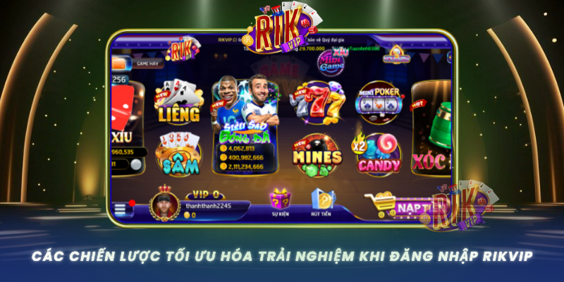 Cac Chien Luoc Toi Uu Hoa Trai Nghiem Khi Dang Nhap Rikvip
