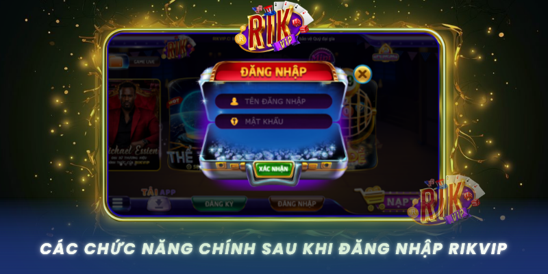 Cac Chuc Nang Chinh Sau Khi Dang Nhap Rikvip