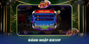 Dang Nhap Rikvip Nhanh Chong Tien Loi Dang Tin Cay