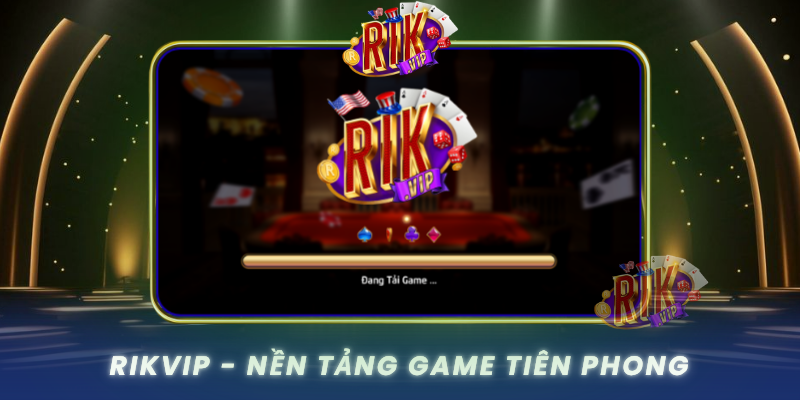 Rikvip Nen Tang Game Tien Phong Trong The Gioi Keno Vietlott