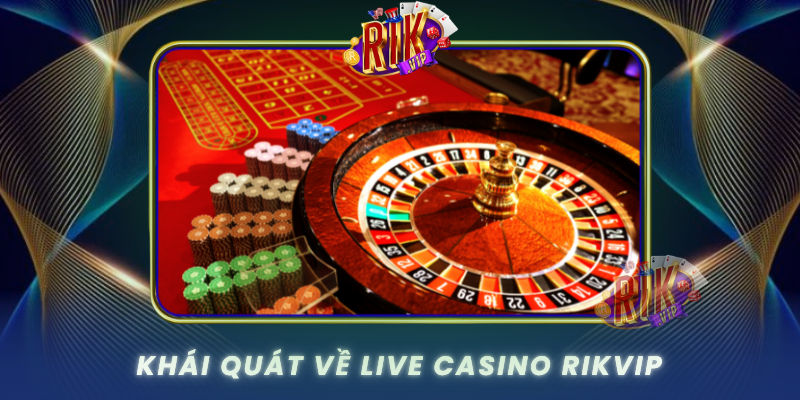 Khai Quat Ve Live Casino Rikvip0
